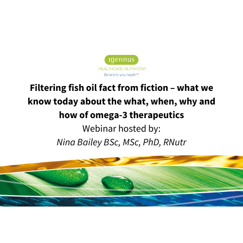 Filtering fish oil fact from fiction – what we know today about the what, when, why and how of omega-3 therapeutics