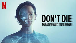 Promotional image for 'Don't Die, The Man Who Wants to Live Forever' with a person and text on a blue background.