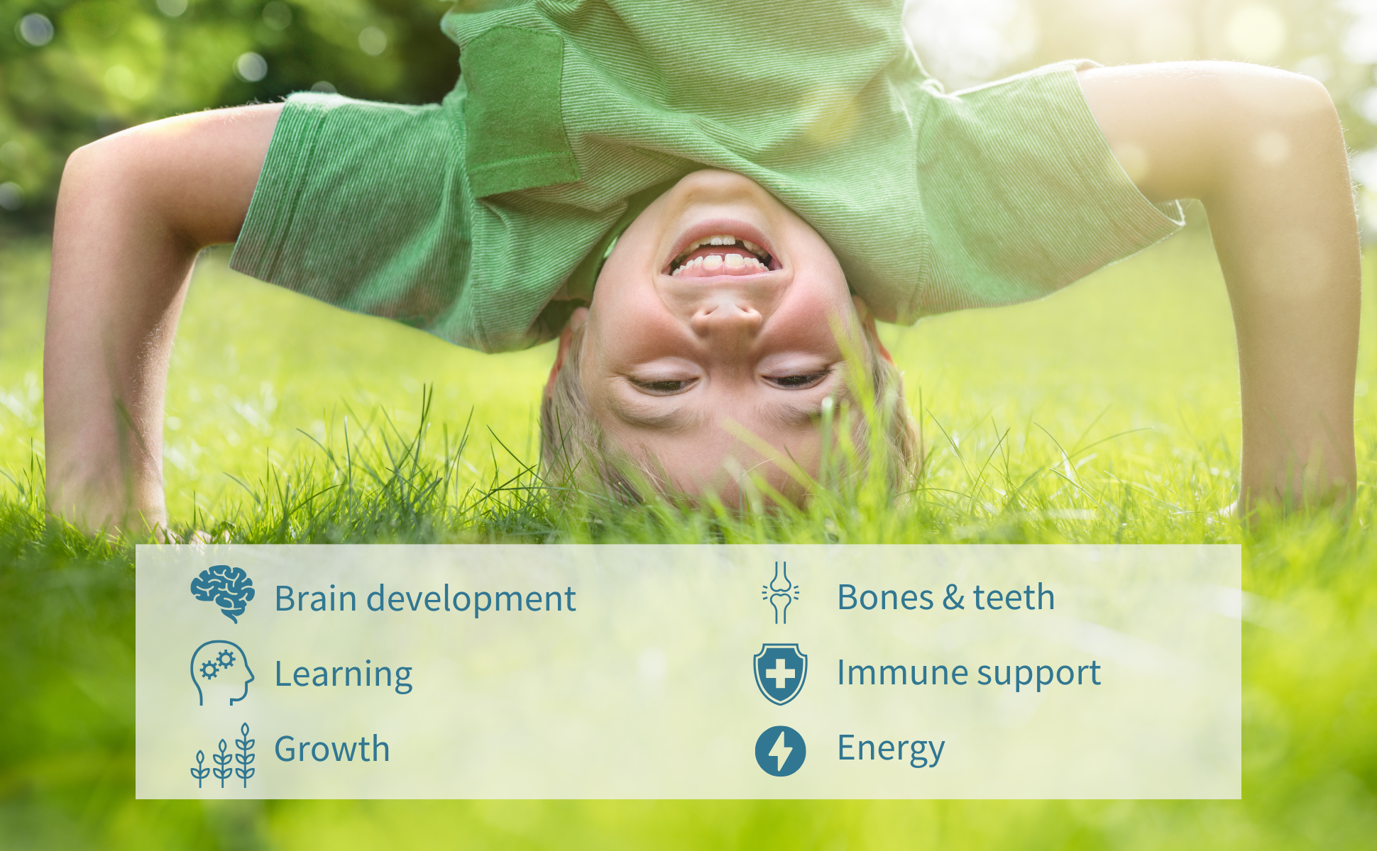 Child lying on grass with health benefits listed, including brain development, bones & teeth, immune support, and energy.